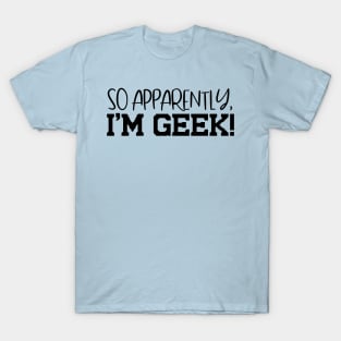 I'm Geek Design T-Shirt T-Shirt